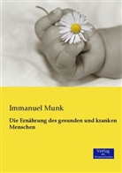 Immanuel Munk - Die Ernährung des gesunden und kranken Menschen