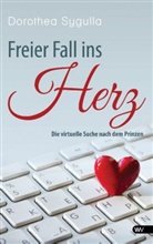 Dorothea Sygulla - Freier Fall ins Herz