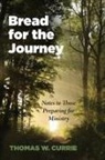 Thomas W. Currie - Bread for the Journey