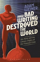 Adam Weiner, Adam (Wellesley College Weiner, Weiner Adam - How Bad Writing Destroyed the World