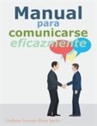Guillermo Fernando Alvarez Sanchez, Guillermo Fernando Álvarez Sánchez - Manual Para Comunicarse Eficazmente