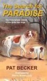 Pat Becker - The Search for Paradise - The Fictionalized Ordeal of Two Quite Real Dogs