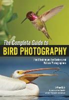 Jeffrey Rich, Jeffrey Rich, Jeffrey Rich - Complete Guide to Bird Photography
