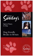 Kate Humble, Alastair Sawday - Dog Friendly Breaks in Britain: The Best Dog Friendly Pubs, Hotels,