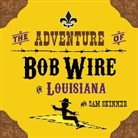 Sam Skinner - The Adventure of Bob Wire in Louisiana