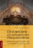 Josef Miltschitzky - Ottobeuren - ein europäisches Orgelzentrum