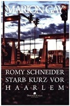 Marion Gay - Romy Schneider starb kurz vor Haarlem