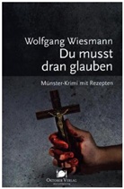 Wolfgang Wiesmann - Du musst dran glauben