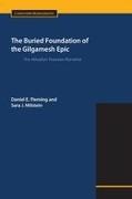 Daniel E. Fleming, Sara J. Milstein - The Buried Foundation of the Gilgamesh Epic The Akkadian Huwawa Narrative