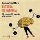 Cristina Vidal Martí, Rafael Haro Galera - Entrena tu memoria : 100 preguntas, 100 respuestas y 100 actividades