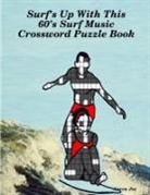 Aaron Joy - Surf's Up with This 60's Surf Music Crossword Puzzle Book