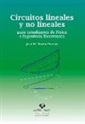 José Manuel Tarela Pereiro - Circuitos lineales y no lineales para estudiantes de Física e Ingeniería Electrónica