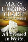 Alagair Burke, Mary Higgins/ Burke Clark, Mary Higgins Clark - All Dressed in White