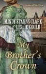Mindy Starns Clark, Mindy Starns/ Gould Clark, Leslie Gould - My Brother's Crown