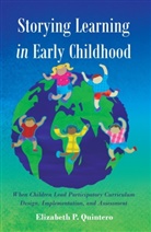 Elizabeth Quintero, Elizabeth P. Quintero - Storying Learning in Early Childhood