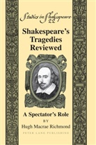 Hugh M Richmond, Hugh M. Richmond, Hugh MacRae Richmond - Shakespeare's Tragedies Reviewed