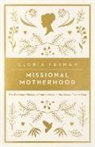 Gloria Furman - Missional Motherhood
