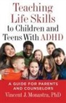 Vincent J Monastra, Vincent J. Monastra - Teaching Life Skills to Children and Teens With Adhd
