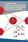 Joe Hair, Joe Hult Hair, Joseph (Joe) F. (Franklin) Hair, Joseph F. Hair, Hair Joe, G Tomas M Hult... - Primer on Partial Least Squares Structural Equation Modeling (Pls-Sem)