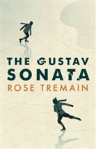 Rose Tremain - The Gustav Sonata