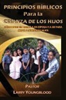Larry Youngblood - Principios Bíblicos para la Crianza de los Hijos