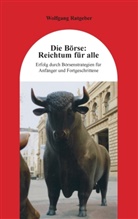 Wolfgang Ratgeber - Die Börse: Reichtum für alle