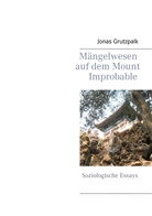 Jonas Grutzpalk - Mängelwesen auf dem Mount Improbable