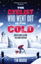 Tim Moore - The Cyclist Who Went Out in the Cold