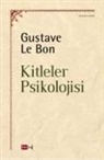 Gustave Le Bon - Kitleler Psikolojisi