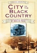 David Harvey, David Harvey - City to the Black Country A Nostalgic Journey by Bus and Tram