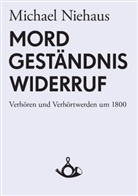 Michael Niehaus, Thoma Hecken, Thomas Hecken - Mord, Geständnis, Widerruf. Verhören und Verhörtwerden um 1800
