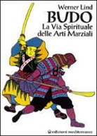 Werner Lind - Budo. La via spirituale delle arti marziali