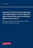 Kai M. Gellrich, Norbert Herzig - Konzept der Passivierung ungewisser Verbindlichkeiten in einer eigenständigen Steuerbilanz unter besonderer Beachtung von IAS 37
