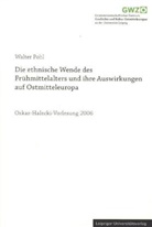 Walter Pohl - Die ethnische Wende des Frühmittelalters und ihre Auswirkungen auf Ostmitteleuropa