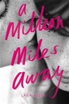 Lara Avery, Avery Lara - A Million Miles Away