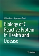 Waliz Ansar, Waliza Ansar, Shyamasree Ghosh, Waliza Ansar, Shyamasree Ghosh - Biology of C Reactive Protein in Health and Disease