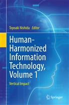 Toyoak Nishida, Toyoaki Nishida - Human-Harmonized Information Technology, Volume 1