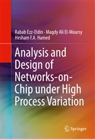 Magdy Al El-Moursy, Magdy Ali El-Moursy, Raba Ezz-Eldin, Rabab Ezz-Eldin, Hesha Hamed, Hesham F. A. Hamed... - Analysis and Design of Networks-on-Chip Under High Process Variation
