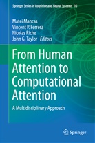 Vincent P. Ferrera, Matei Mancas, Vincen P Ferrera, Vincent P Ferrera, Nicolas Riche, Nicolas Riche et al... - From Human Attention to Computational Attention