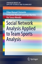 Filipe Manue Clemente, Filipe Manuel Clemente, Fernando Manuel L Martins, Fernando Manuel Lourenço Martins, Rui Sousa Mendes - Social Network Analysis Applied to Team Sports Analysis