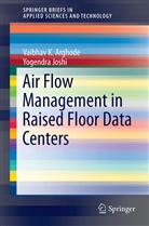 Vaibhav Arghode, Vaibhav K Arghode, Vaibhav K. Arghode, Yogendra Joshi - Air Flow Management in Raised Floor Data Centers
