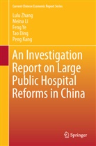 Tao Ding, Peng Kang, Mein Li, Meina Li, Feng Ye, Feng et al Ye... - An Investigation Report on Large Public Hospital Reforms in China