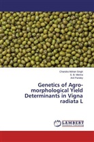 S Mishra, S B Mishra, S. B. Mishra, Anil Pandey, Chandra Moha Singh, Chandra Mohan Singh - Genetics of Agro-morphological Yield Determinants in Vigna radiata L