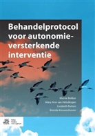Marri Bekker, Marrie Bekker, Mary Ann van Helsdingen, Brenda Kouwenhoven, Li Rutten, Liesbeth Rutten... - Behandelprotocol voor autonomieversterkende interventie