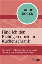 Trude Egger - Fänd ich den Richtigen doch im Küchenschrank