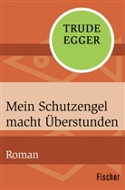 Trude Egger - Mein Schutzengel macht Überstunden
