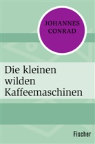 Johannes Conrad - Die kleinen wilden Kaffeemaschinen