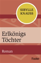 Sibylle Knauss - Erlkönigs Töchter