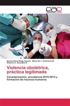 María de J Contreras M, María de J. Contreras M, Roberto A. González R., Norma  Alicia Riego Azuara, Norma Alici Riego Azuara, Norma Alicia Riego Azuara - Violencia obstétrica, práctica legitimada