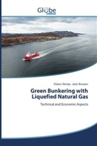 Janis Brunavs, Oskar Skreija, Oskars Skreija - Green Bunkering with Liquefied Natural Gas